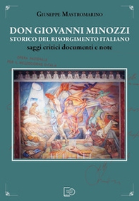 Don Giovanni Minozzi storico del Risorgimento italiano. Saggi critici, documenti e note - Librerie.coop