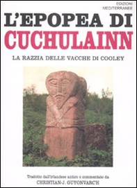 L'epopea di Cuchulainn. La razzia delle vacche di Cooley - Librerie.coop