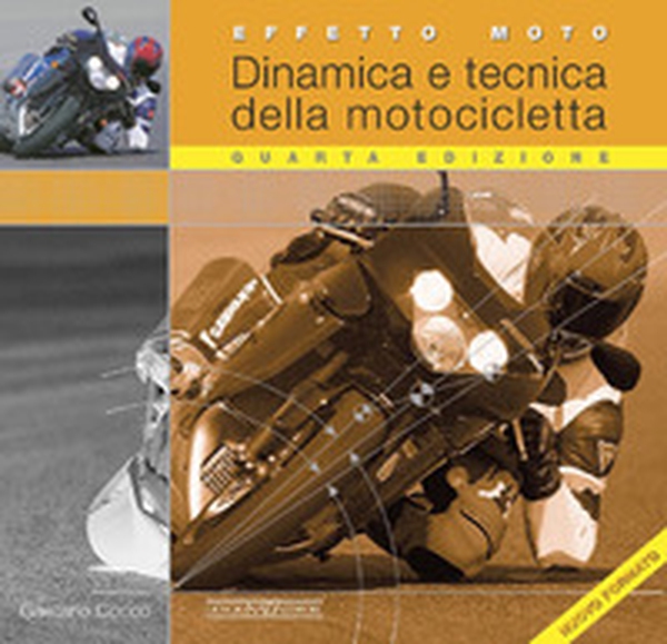 Effetto moto. Dinamica e tecnica della motocicletta - Librerie.coop Effetto moto. Dinamica e tecnica della motocicletta - Librerie.coop