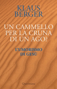 Un cammello per la cruna di un ago? L'umorismo di Gesù - Librerie.coop