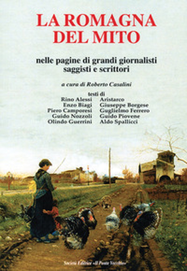 La Romagna del mito. Nelle pagine di grando giornalisti saggisti e scrittori - Librerie.coop La Romagna del mito. Nelle pagine di grando giornalisti saggisti e scrittori - Librerie.coop