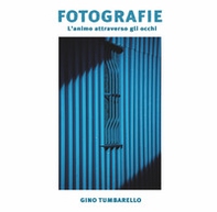 Fotografie. L'animo attraverso gli occhi - Librerie.coop