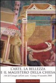 L'arte, la bellezza e il magistero della Chiesa. Atti del Convegno sull'arte sacra (Cosenza, 14 novembre 2008) - Librerie.coop