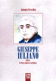 Giuseppe Iuliano. Poeta in vena lirica e satirica - Librerie.coop Giuseppe Iuliano. Poeta in vena lirica e satirica - Librerie.coop