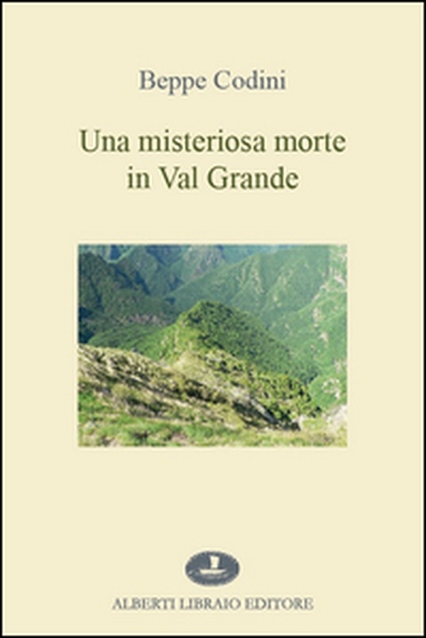 Una misteriosa morte in Val Grande - Librerie.coop