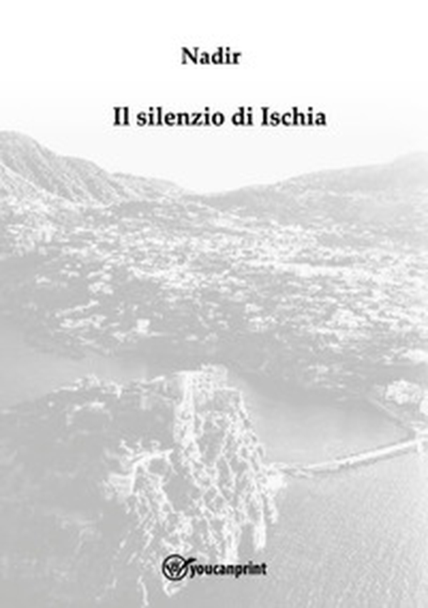 Il silenzio di Ischia - Librerie.coop Il silenzio di Ischia - Librerie.coop