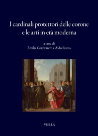 I cardinali protettori delle corone e le arti in età moderna - Librerie.coop