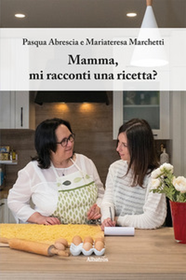 Mamma, mi racconti una ricetta? - Librerie.coop Mamma, mi racconti una ricetta? - Librerie.coop