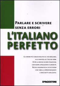 L'italiano perfetto. Parlare e scrivere senza errori - Librerie.coop