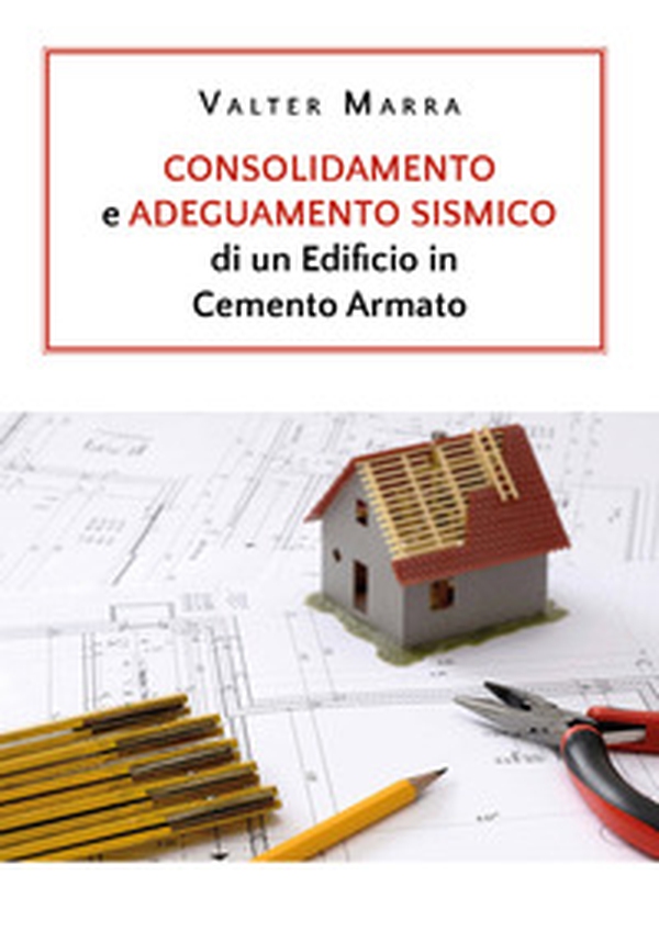 Consolidamento e adeguamento sismico di un edificio in cemento armato - Librerie.coop Consolidamento e adeguamento sismico di un edificio in cemento armato - Librerie.coop