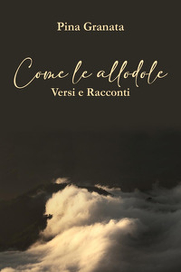 Come le allodole. Versi e racconti - Librerie.coop Come le allodole. Versi e racconti - Librerie.coop