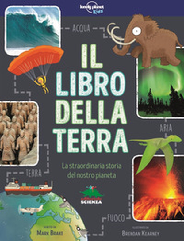 Il libro della terra. La straordinaria storia del nostro pianeta - Librerie.coop Il libro della terra. La straordinaria storia del nostro pianeta - Librerie.coop