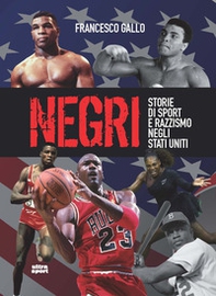 Negri. Storie di sport e di razzismo negli Stati Uniti - Librerie.coop