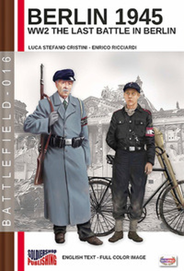 Berlin 1945. WW2 the last battle in Berlin - Librerie.coop Berlin 1945. WW2 the last battle in Berlin - Librerie.coop