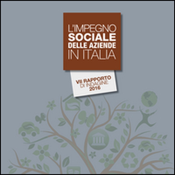 L'impegno sociale delle aziende in Italia. 7º rapporto di indagine 2016 - Librerie.coop L'impegno sociale delle aziende in Italia. 7º rapporto di indagine 2016 - Librerie.coop