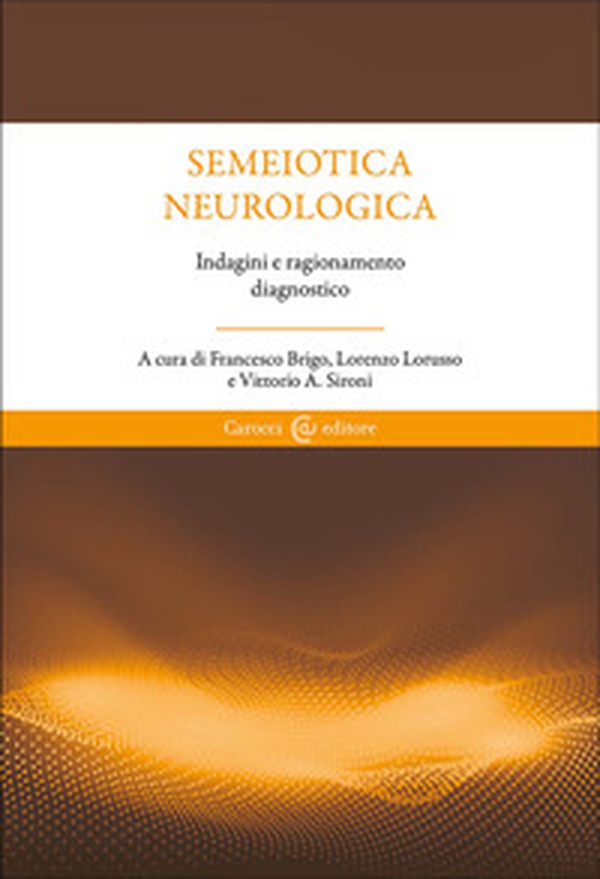 Semeiotica neurologica. Ragionare attraverso i segni - Librerie.coop