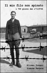 Il mio filo non spinato. I 700 giorni del n. 119746 - Librerie.coop