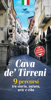 Cava de' Tirreni. 9 percorsi tra storia, natura, arte e cibo. Con cartina estraibile - Librerie.coop
