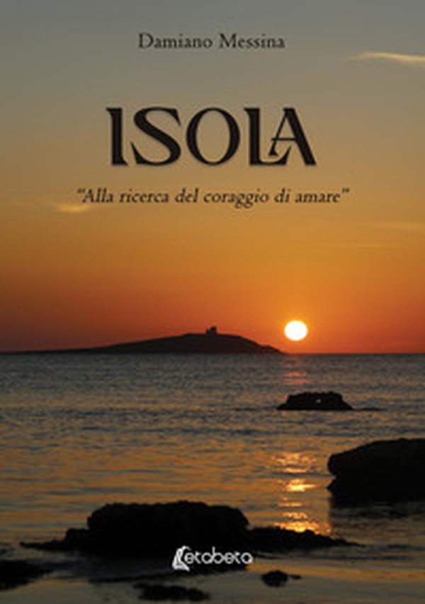 Isola. «Alla ricerca del coraggio di amare» - Librerie.coop