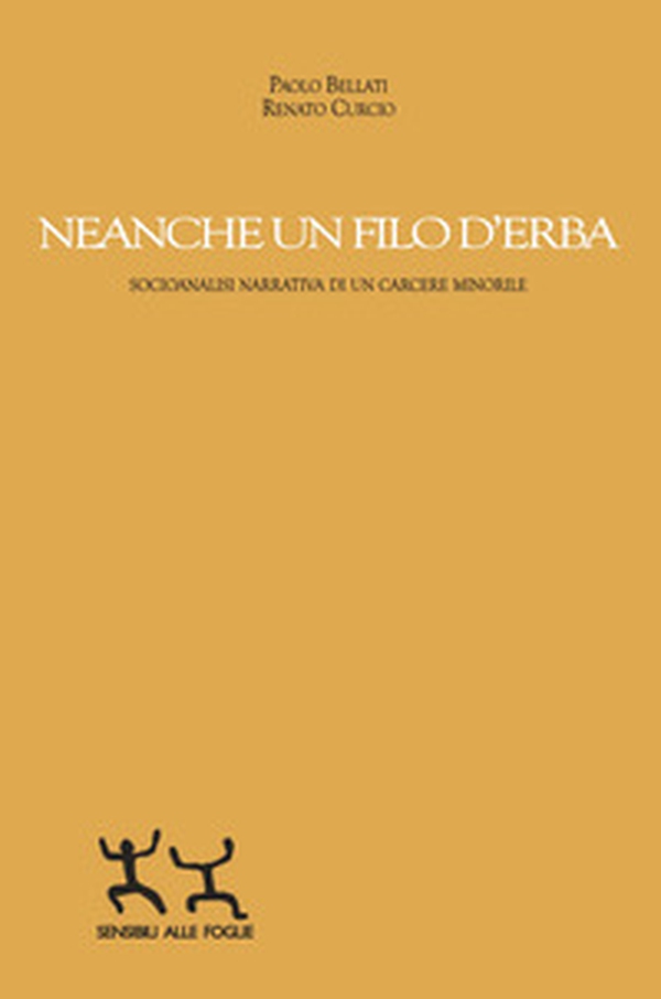 Neanche un filo d'erba. Socioanalisi narrativa di un carcere minorile - Librerie.coop Neanche un filo d'erba. Socioanalisi narrativa di un carcere minorile - Librerie.coop