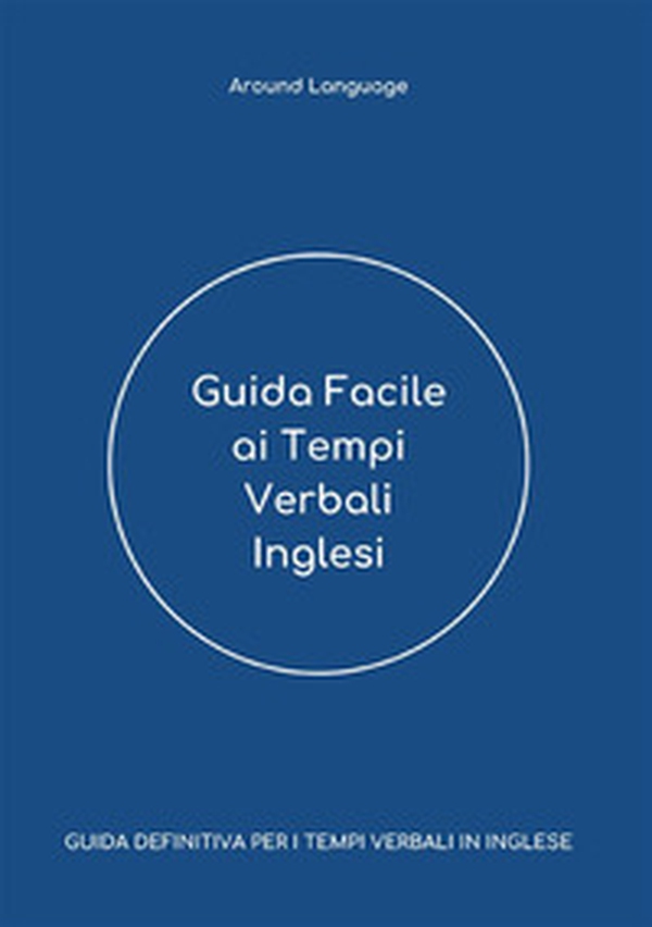 Guida facile ai tempi verbali inglesi - Librerie.coop Guida facile ai tempi verbali inglesi - Librerie.coop