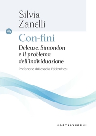 CON-FINI. DELEUZE, SIMONDON E IL PROBLEMA DELL'INDIVIDUAZIONE - Librerie.coop CON-FINI. DELEUZE, SIMONDON E IL PROBLEMA DELL'INDIVIDUAZIONE - Librerie.coop