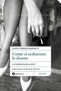 Come si seducono le donne. e si tradiscono gli uomini - Librerie.coop