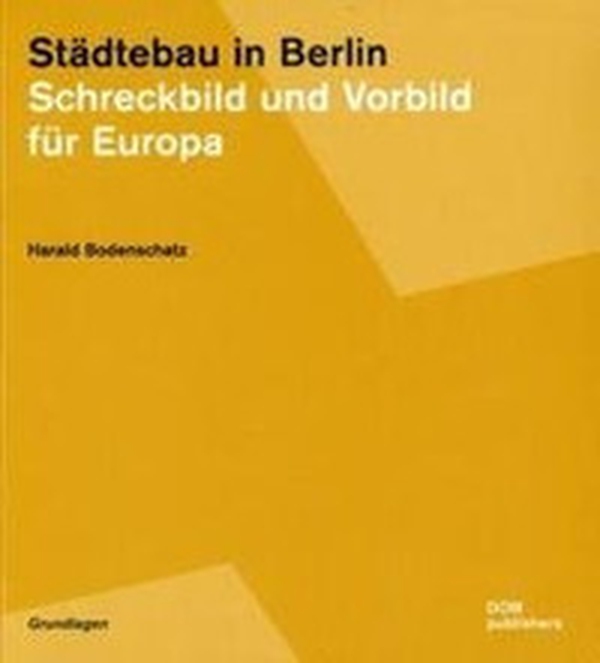 Städtebau in Berlin. Schreckbild und Vorbild für Europa - Librerie.coop Städtebau in Berlin. Schreckbild und Vorbild für Europa - Librerie.coop