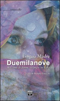 Lingua madre Duemilanove. Racconti di donne straniere in Italia - Librerie.coop