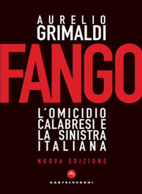 Fango. L'omicidio Calabresi e la sinistra italiana - Librerie.coop Fango. L'omicidio Calabresi e la sinistra italiana - Librerie.coop
