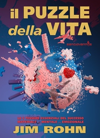 Il puzzle della vita. Le 5 tessere essenziali del successo materiale... mentale... emozionale - Librerie.coop