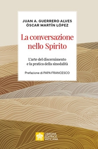 La conversazione nello spirito. L'arte del discernimento e la pratica della sinodalità - Librerie.coop