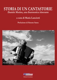 Storia di un cantastorie. Daniele Mutino, una fisarmonica itinerante - Librerie.coop