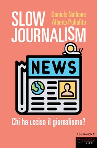 Slow Journalism - Librerie.coop Slow Journalism - Librerie.coop
