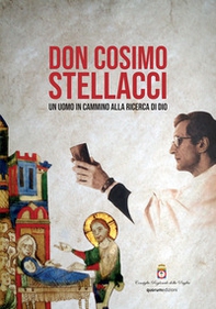 Don Cosimo Stellacci. un uomo in cammino alla ricerca di Dio - Librerie.coop
