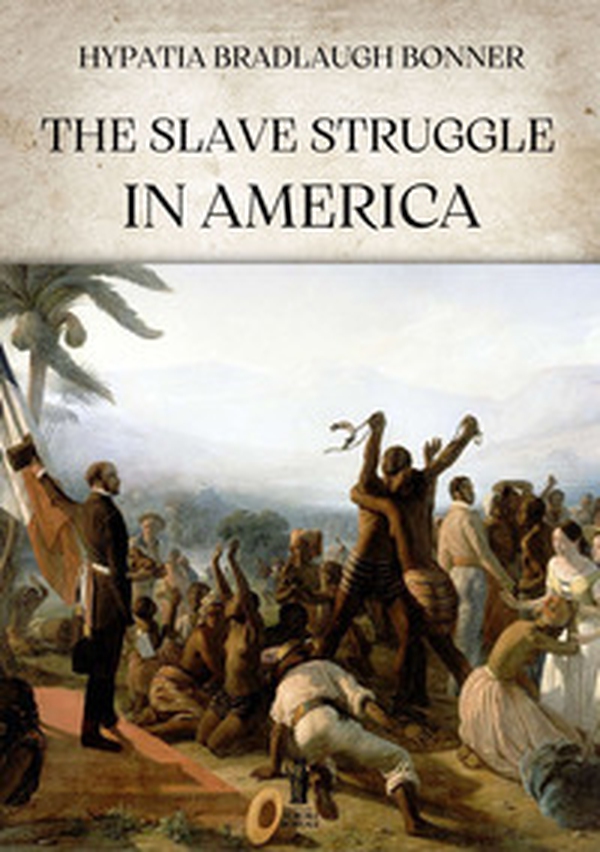 The slave struggle in America - Librerie.coop The slave struggle in America - Librerie.coop