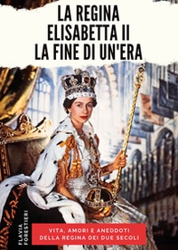 La regina Elisabetta II. La fine di un'era - Librerie.coop La regina Elisabetta II. La fine di un'era - Librerie.coop