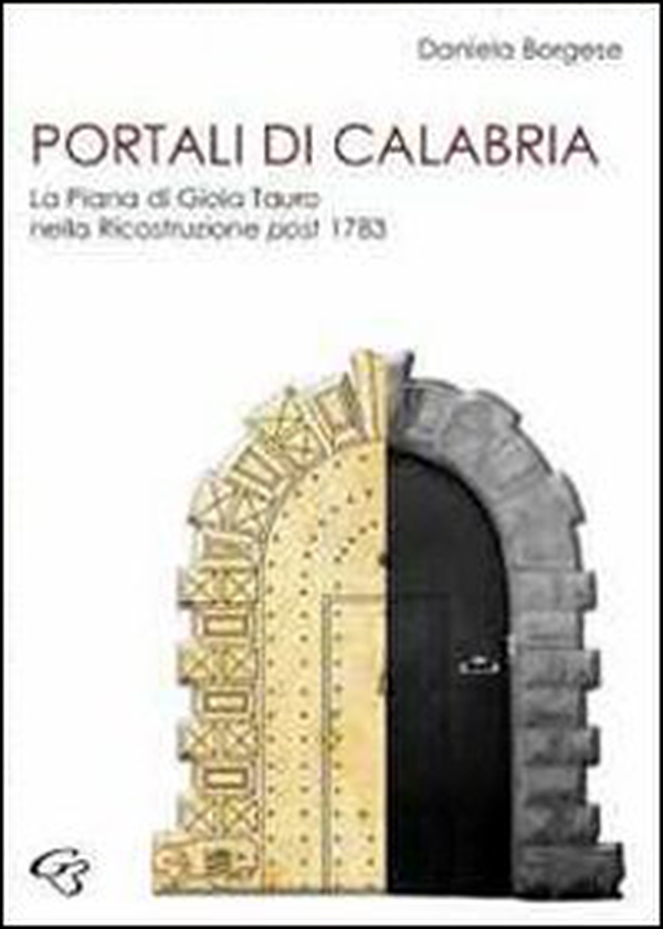 Portali di Calabria. La piana di Gioia Tauro nella ricostruzione post 1783 - Librerie.coop