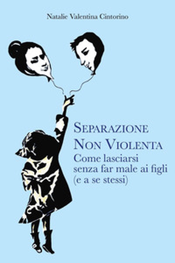Separazione non violenta. Come lasciarsi senza far male ai figli (e a se stessi) - Librerie.coop Separazione non violenta. Come lasciarsi senza far male ai figli (e a se stessi) - Librerie.coop