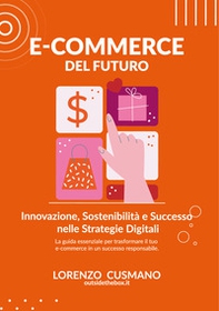 E-commerce del futuro. Innovazione, sostenibilità e successo nelle strategie digitali - Librerie.coop
