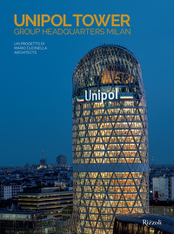 Unipol Tower Group Headquarters Milan. Un progetto di Mario Cucinella Architects - Librerie.coop Unipol Tower Group Headquarters Milan. Un progetto di Mario Cucinella Architects - Librerie.coop