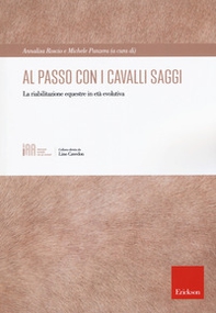 Al passo con i cavalli saggi. La riabilitazione equestre in età evolutiva - Librerie.coop