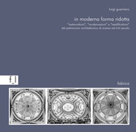 In moderna forma ridotta. «Restaurationi», «modernazioni», «reedificationi» del patrimonio architettonico ad Aversa nel XVIII secolo - Librerie.coop