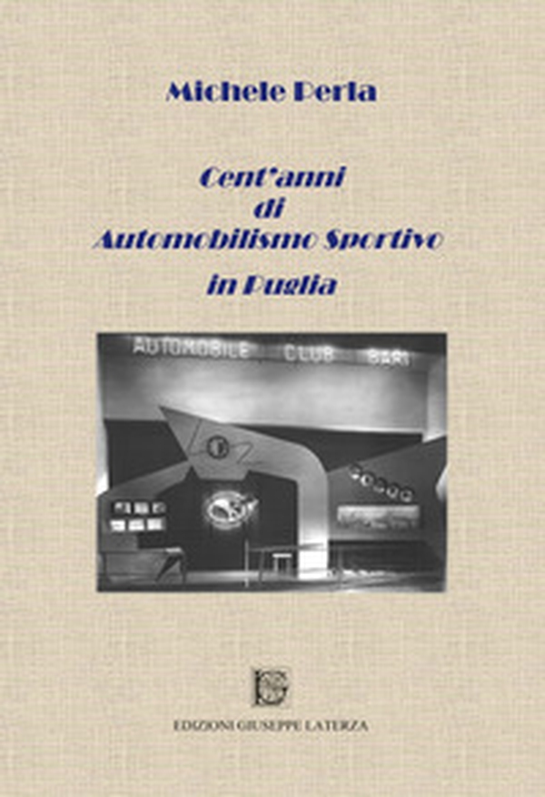 Cent'anni di automobilismo sportivo in Puglia - Librerie.coop Cent'anni di automobilismo sportivo in Puglia - Librerie.coop