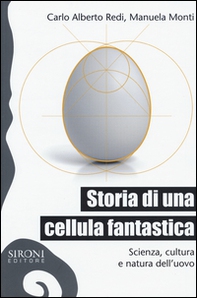 Storia di una cellula fantastica. Scienza, cultura e natura dell'uovo - Librerie.coop