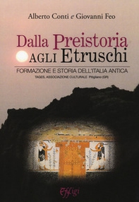 Dalla preistoria agli etruschi. Formazione e storia dell'Italia antica - Librerie.coop
