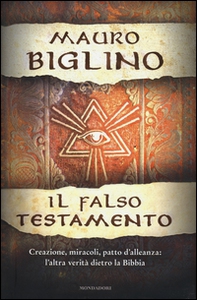 Il falso testamento. Creazione, miracoli, patto d'allenza: l'altra verità dietro la Bibbia - Librerie.coop Il falso testamento. Creazione, miracoli, patto d'allenza: l'altra verità dietro la Bibbia - Librerie.coop