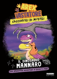 Arex e Vastatore. Cacciatori di mostri. Il dinosauro mannaro - Librerie.coop
