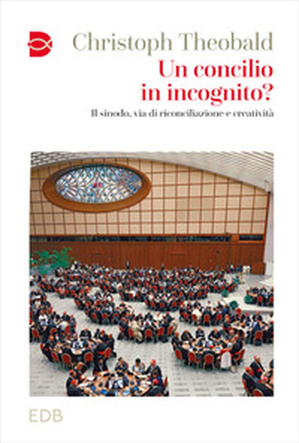 Un concilio in incognito? Il sinodo, via di riconciliazione e creatività - Librerie.coop Un concilio in incognito? Il sinodo, via di riconciliazione e creatività - Librerie.coop