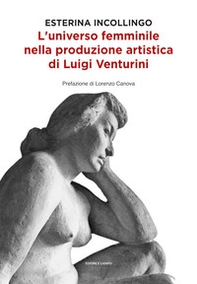 L'universo femminile nella produzione artistica di Luigi Venturini - Librerie.coop